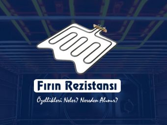 Fırın Rezistansının Özellikleri Nelerdir? Nereden Alınır?